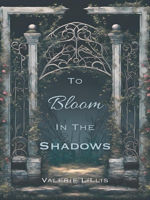 Title details for To Bloom in the Shadows by Valerie Lillis - Available